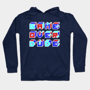 GAME OVER DUDE Hoodie